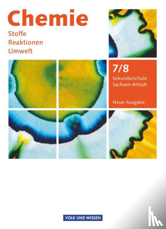 Arndt, Barbara, Arnold, Karin, Dietrich, Volkmar, Eberle, Andreas - Chemie: Stoffe - Reaktionen - Umwelt 7./8. Schuljahr. Neue Ausgabe. Schülerbuch. Sekundarschule Sachsen-Anhalt