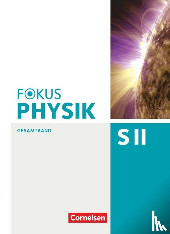 Becker, Peter, Schmalhofer, Claus, Schulze, Helmke, Schulze, Peter M. - Fokus Physik Sekundarstufe II. Gesamtband. Westliche Bundesländer Oberstufe. Schülerbuch