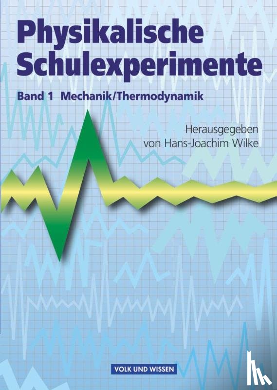 Jablko, Leon, Krug, Wolfgang, Wilke, Hans-Joachim - Physikalische Schulexperimente 1 Mechanik / Thermodynamik