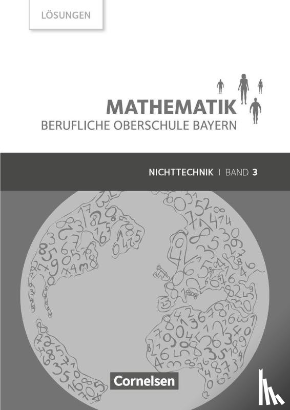 Altrichter, Volker, Fielk, Werner, Ioffe, Mikhail, Konstandin, Stefan - Mathematik Band 3 (FOS/BOS 13) - Berufliche Oberschule Bayern - Nichttechnik - Lösungen zum Schülerbuch