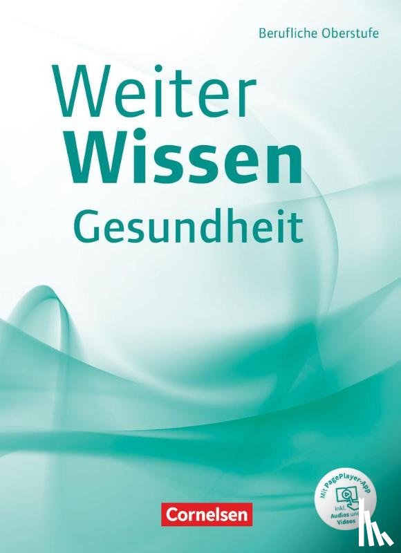 Bremer-Roth, Friederike, Groger, Uta, Philipp, Anja, Prodöhl, Jan - Weiterwissen - Gesundheit - Berufliche Oberstufe. Schülerbuch