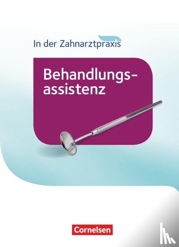 Alfter, Bernhard, Eble, Jochen, Hagmeier, Helmut, Hollstein, Waltraud - In der Zahnarztpraxis - Behandlungsassistenz. Fachkunde. Schülerbuch