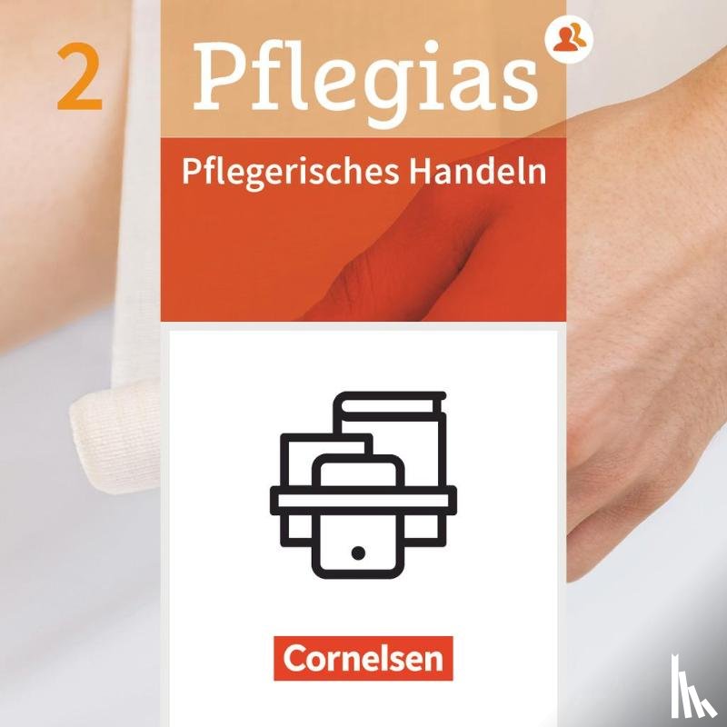 Klapper, Antje, Eggert, Stefanie, Schult, Martina, Pohl-Neidhöfer, Maria - Pflegias - Generalistische Pflegeausbildung: Band 2 - Pflegerisches Handeln - Fachbuch