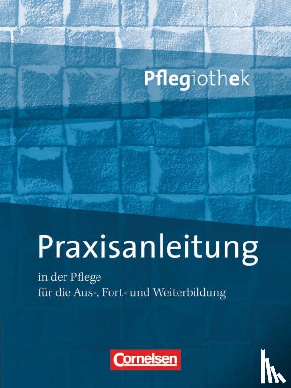 Paschko, Frauke, Schulze-Kruschke, Christine, Walter, Anja - Pflegiothek: Praxisanleitung in der Pflegeausbildung