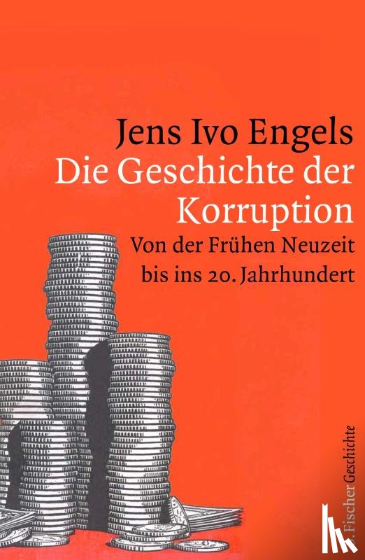 Engels, Jens Ivo - Die Geschichte der Korruption