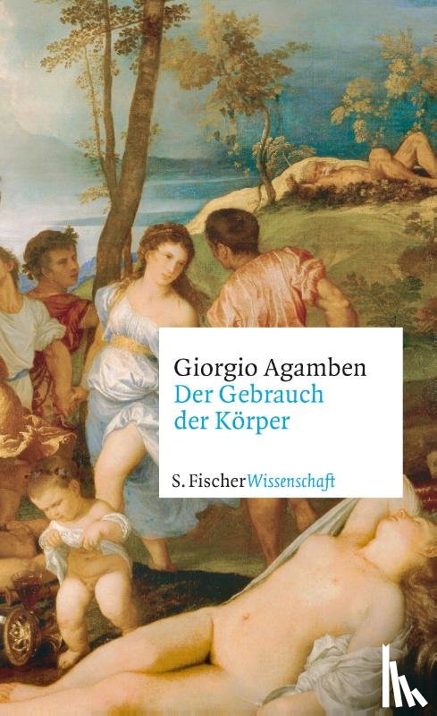 Agamben, Giorgio - Der Gebrauch der Körper