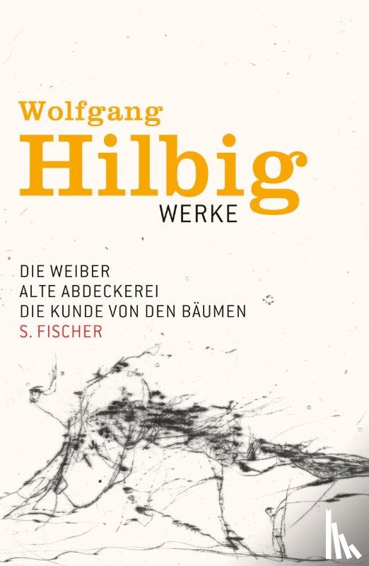 Hilbig, Wolfgang - Werke 3. Die Weiber. Alte Abdeckerei. Die Kunde von den Bäumen. Erzählungen