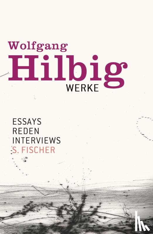 Hilbig, Wolfgang - Werke, Band 7: Essays, Reden, Interviews