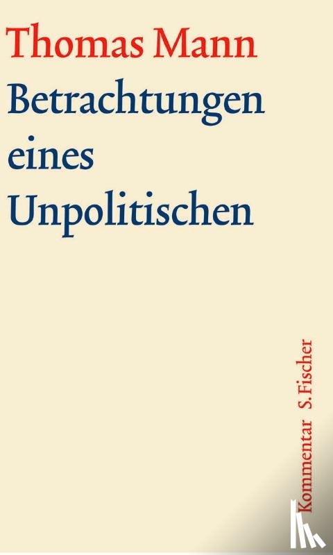 Mann, Thomas, Kurzke, Hermann - Betrachtungen eines Unpolitischen. Große kommentierte Frankfurter Ausgabe. Kommentarband
