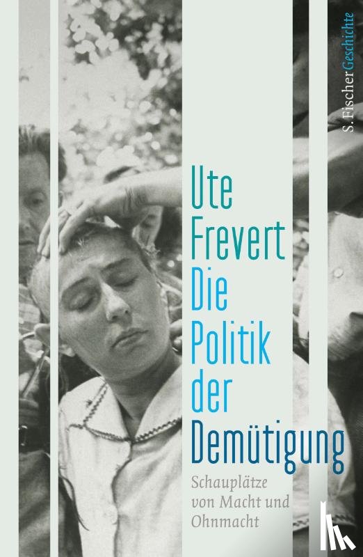 Frevert, Ute - Die Politik der Demütigung