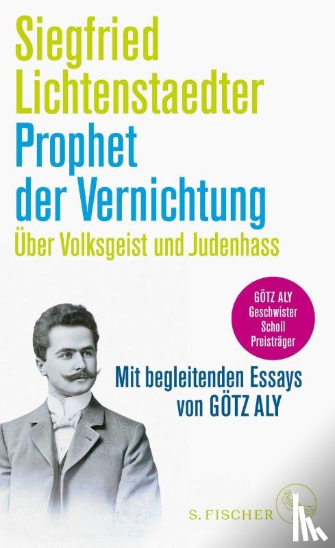 Lichtenstaedter, Siegfried - Prophet der Vernichtung. Über Volksgeist und Judenhass