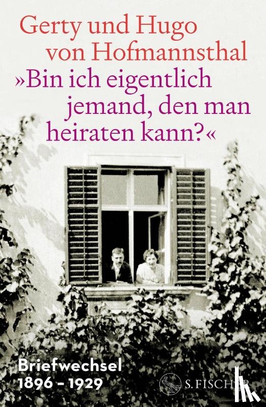 Hofmannsthal, Gerty von, Hofmannsthal, Hugo Von - 'Bin ich eigentlich jemand, den man heiraten kann?'