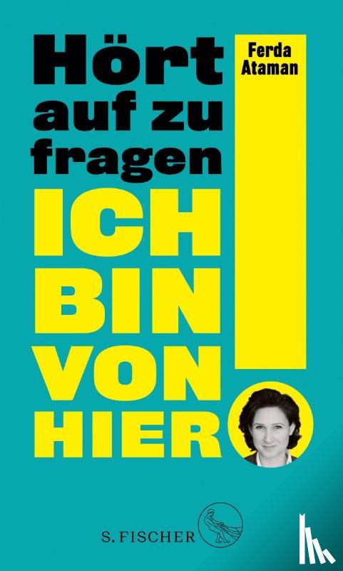 Ataman, Ferda - Ich bin von hier. Hört auf zu fragen!