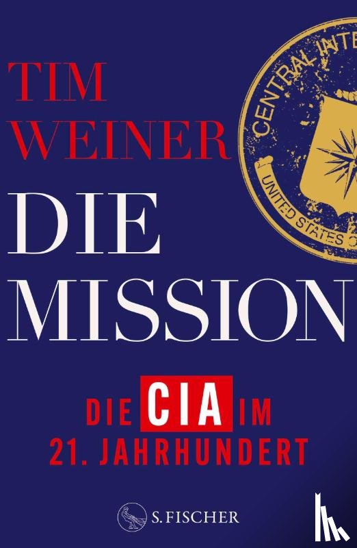 Weiner, Tim - Die Mission - Die CIA im 21. Jahrhundert