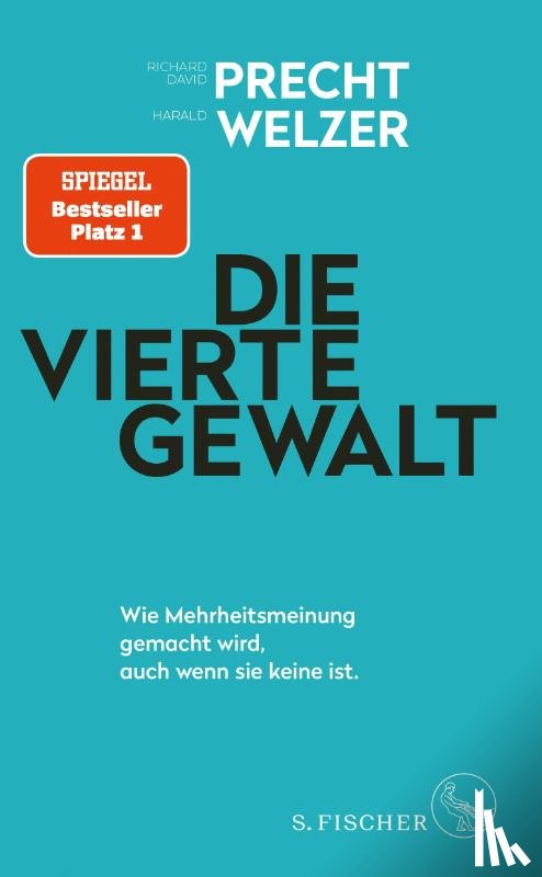 Precht, Richard David, Welzer, Harald - Die vierte Gewalt - Wie Mehrheitsmeinung gemacht wird, auch wenn sie keine ist