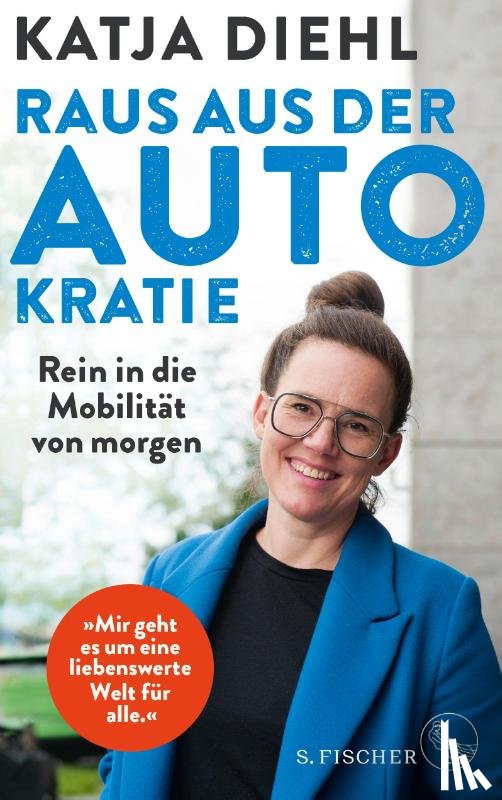 Diehl, Katja - Raus aus der AUTOkratie - rein in die Mobilität von morgen!