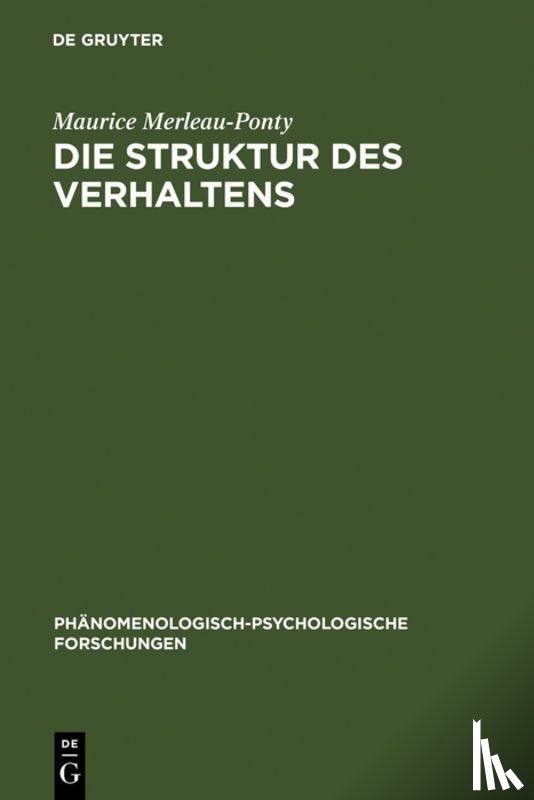 Merleau-Ponty, Maurice (Formerly of the College de France) - Die Struktur des Verhaltens