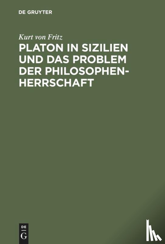 Fritz, Kurt Von - Platon in Sizilien und das Problem der Philosophenherrschaft