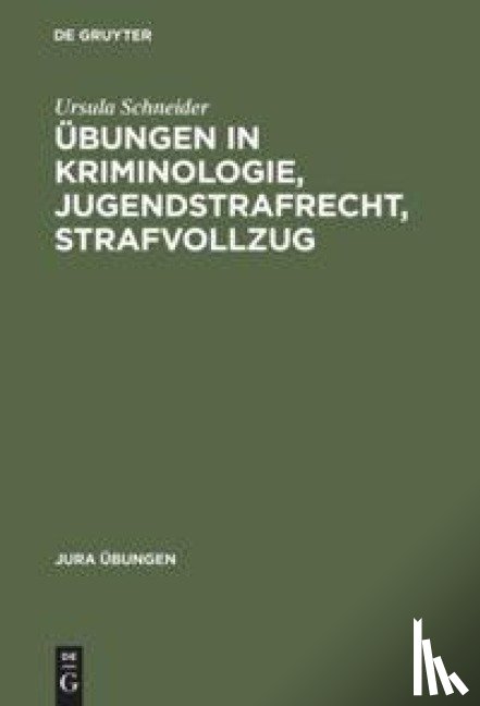 Schneider, Ursula - UEbungen in Kriminologie, Jugendstrafrecht, Strafvollzug