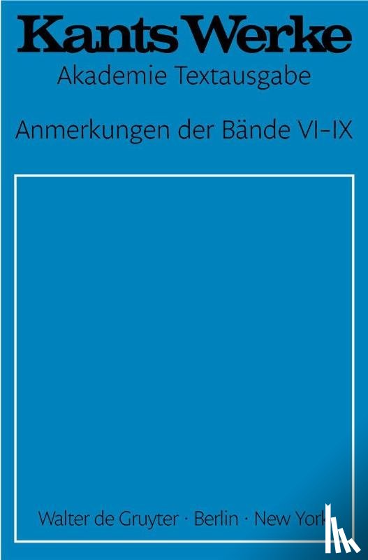 Kant, Immanuel - Anmerkungen der Bande VI-IX