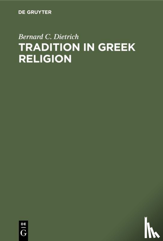 Dietrich, Bernard C. - Tradition in Greek Religion