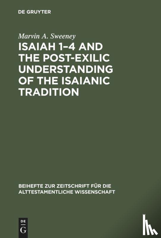 Sweeney, Marvin A. - Isaiah 1–4 and the Post-Exilic Understanding of the Isaianic Tradition