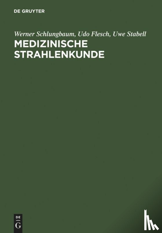 Schlungbaum, Werner, Flesch, Udo, Stabell, Uwe - Medizinische Strahlenkunde