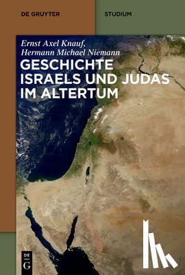 Knauf, Ernst Axel, Niemann, Hermann Michael - Geschichte Israels und Judas im Altertum