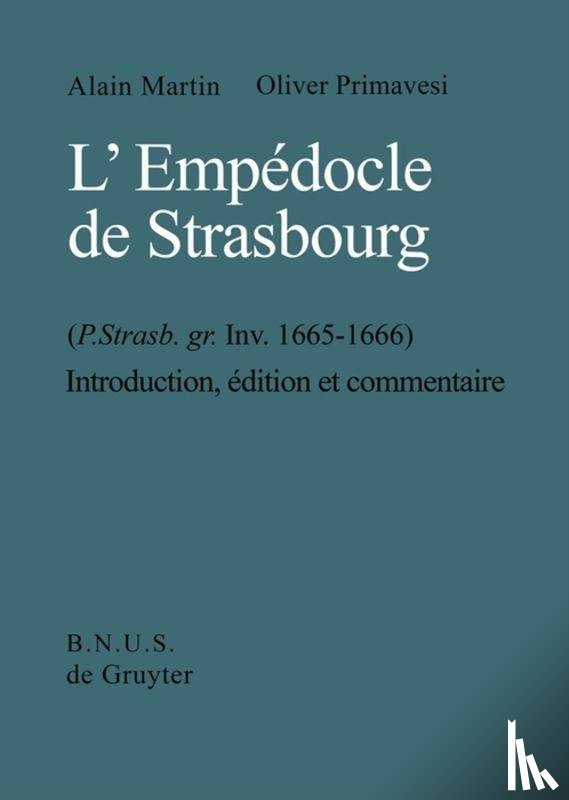 Martin, Alain, Primavesi, Oliver - L'Empedocle de Strasbourg (P. Strasb. gr. Inv. 1665-1666)