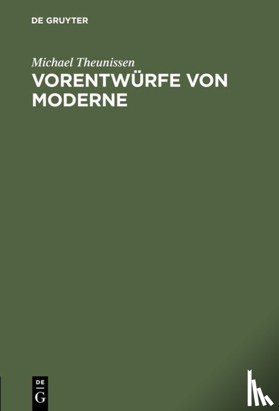 Theunissen, Michael - Vorentwurfe von Moderne