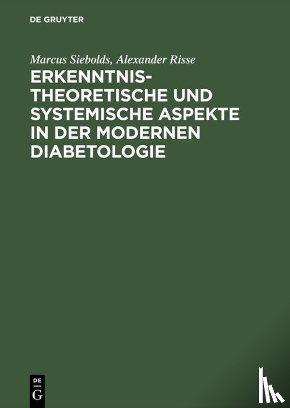 Siebolds, Marcus, Risse, Alexander - Erkenntnistheoretische und systemische Aspekte in der modernen Diabetologie