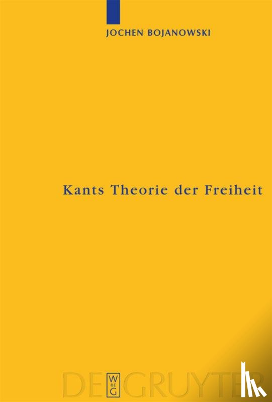 Bojanowski, Jochen - Kants Theorie der Freiheit