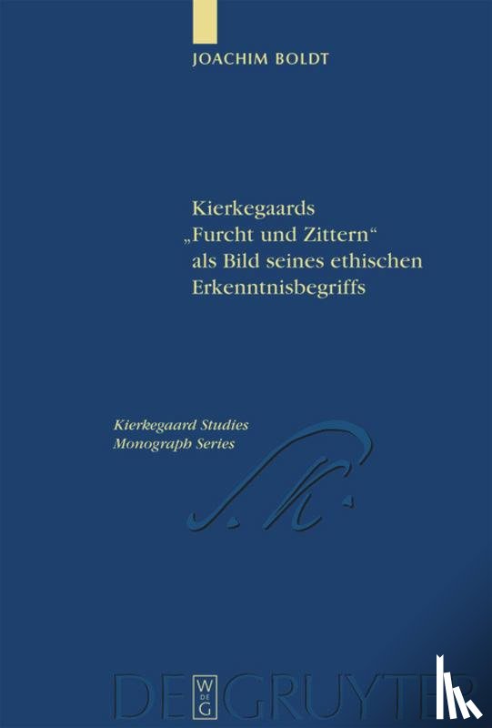 Boldt, Joachim - Kierkegaards "Furcht und Zittern" als Bild seines ethischen Erkenntnisbegriffs