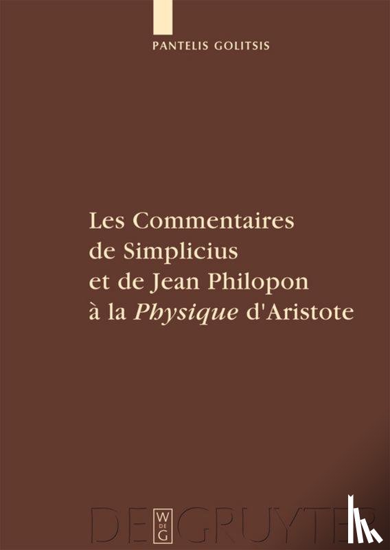 Golitsis, Pantelis - Les Commentaires de Simplicius et de Jean Philopon a la "Physique" d'Aristote