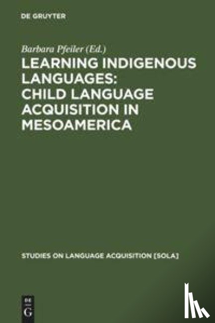  - Learning Indigenous Languages: Child Language Acquisition in Mesoamerica