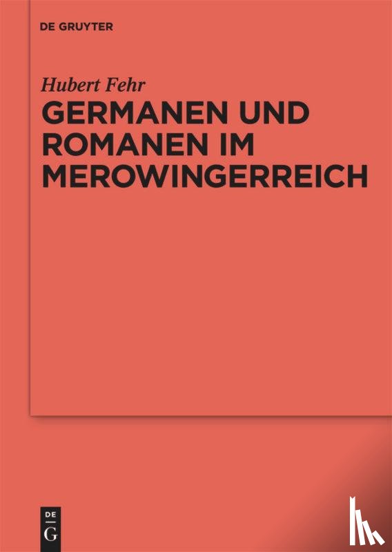 Fehr, Hubert - Germanen und Romanen im Merowingerreich