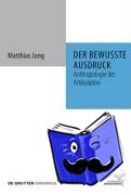 Jung, Matthias - Der bewusste Ausdruck