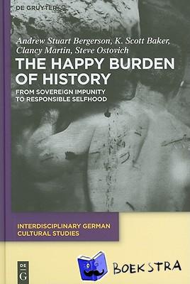 Bergerson, Andrew S., Ostovich, Steve, Martin, Clancy, Baker, K. Scott - The Happy Burden of History