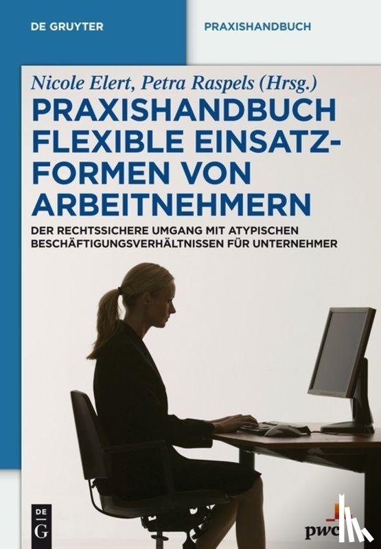  - Praxishandbuch Flexible Einsatzformen von Arbeitnehmern