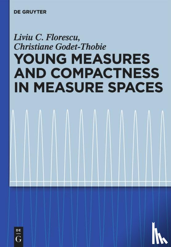 Godet-Thobie, Christiane, Florescu, Liviu C. - Young Measures and Compactness in Measure Spaces