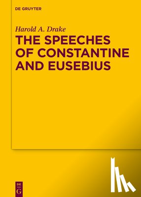 Drake, Harold A. - The Speeches of Constantine and Eusebius