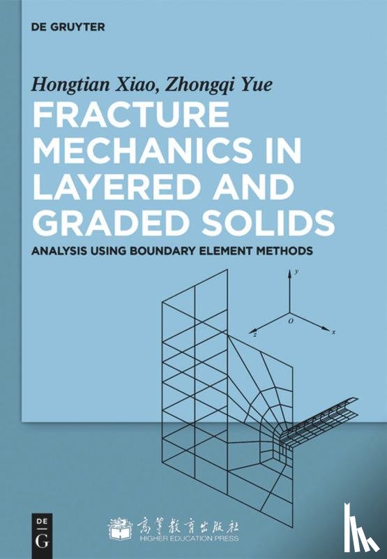 Xiaohong, Tian, Yue, Quentin Zhong Qi - Fracture Mechanics in Layered and Graded Solids