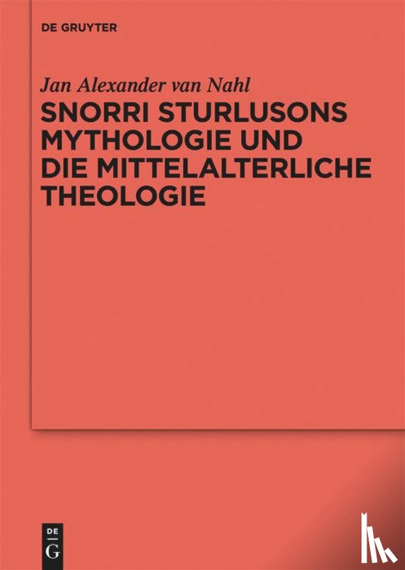 Nahl, Jan Alexander - Snorri Sturlusons Mythologie Und Die Mittelalterliche Theologie