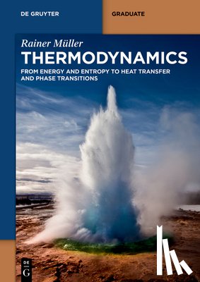 Müller, Rainer - Thermodynamics: From Energy and Entropy to Heat Transfer and Phase Transitions