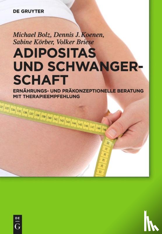 Bolz, Michael, Koenen, Dennis J, Koerber, Sabine, Briese, Volker - Adipositas Und Schwangerschaft