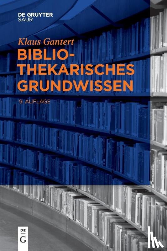 Gantert, Klaus - Bibliothekarisches Grundwissen