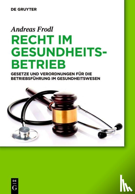 Frodl, Andreas - Recht im Gesundheitsbetrieb
