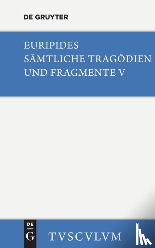 Euripides - Orestes. Iphigenie in Aulis. Die Manaden