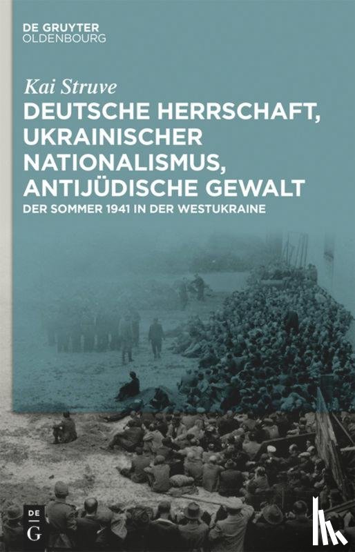 Struve, Kai - Deutsche Herrschaft, ukrainischer Nationalismus, antijudische Gewalt