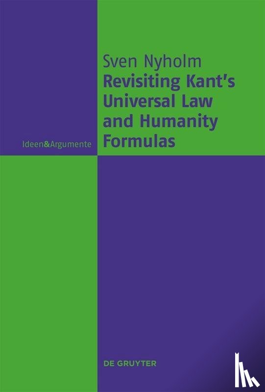 Nyholm, Sven - Revisiting Kant's Universal Law and Humanity Formulas
